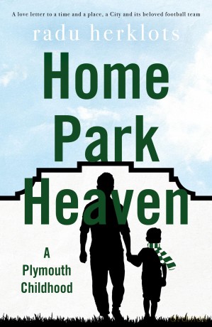 Home Park Heaven: A Plymouth Childhood - Radu Herklots [KSIĄŻKA]
