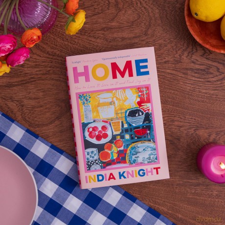 Home: How To Love It, Live In It, And Find Joy In It - The Perfect Christmas Gift - India Knight [KSIĄŻKA]