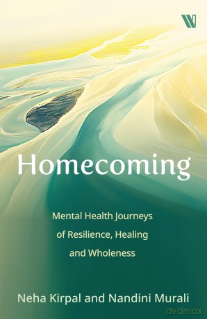 Homecoming: Mental Health Journeys of Resilience, Healing and Wholeness - Neha Kirpal [KSIĄŻKA]