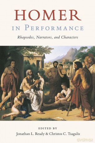 Homer in Performance: Rhapsodes, Narrators, and Characters - Jonathan Ready [KSIĄŻKA]