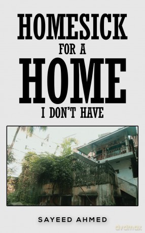 Homesick for a Home I Don't Have - Sayeed Ahmed [KSIĄŻKA]
