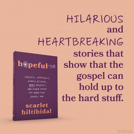 Hopeful-ish: Sadness, Weariness, Donkey Attacks, More Sadness, and Other Stuff You Need the Gospel for - Scarlet Hiltibidal [KSIĄŻKA]