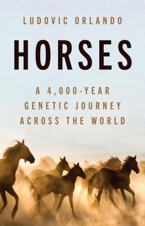 Horses: A 4,000-Year Genetic Journey Across the World - Ludovic Orlando [KSIĄŻKA]