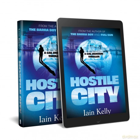 Hostile City (A Cal Jackson Thriller) - Iain Kelly [KSIĄŻKA]