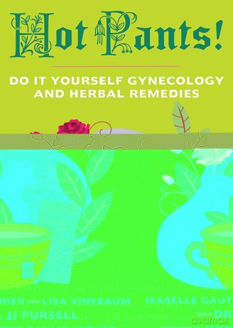 Hot Pants (3rd Edition): Do It Yourself Gynecology (Good Life) - Isabelle Gauthier [KSIĄŻKA]