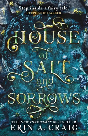 House of Salt and Sorrows: 'Step inside a fairy tale.' Stephanie Garber (Sisters of the Salt) - Erin A. Craig [KSIĄŻKA]