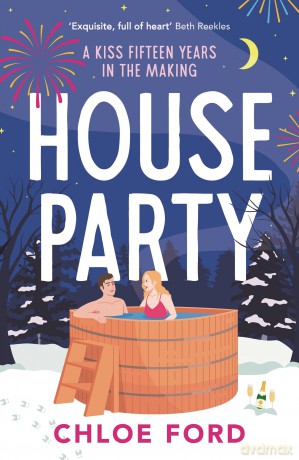 House Party: A swoonworthy forced proximity, best friend's older brother rom-com, perfect for winter 2026! - Chloe Ford [KSIĄŻKA]