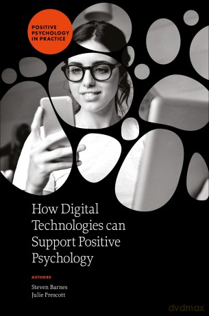 How Digital Technologies can Support Positive Psychology (Positive Psychology in Practice) - Steven Barnes [KSIĄŻKA]