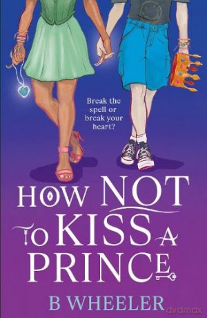 How NOT to Kiss a Prince - B Wheeler [KSIĄŻKA]