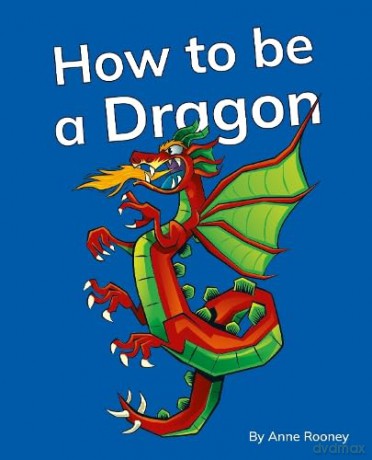 How to be a Dragon: Phonics Phase 5 (Reading Stars Achieve Phonics) [KSIĄŻKA]