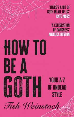 How to Be a Goth: Your A-Z of Undead Style - Tish Weinstock [KSIĄŻKA]
