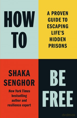How to Be Free: A Proven Guide to Escaping Life's Hidden Prisons - Shaka Senghor [KSIĄŻKA]