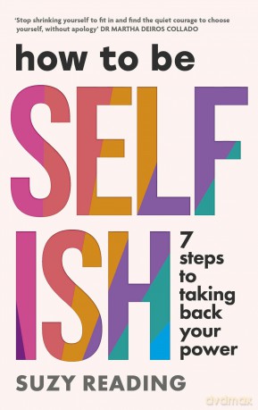 How to Be Selfish: 7 steps to taking back your power - Suzy Reading [KSIĄŻKA]