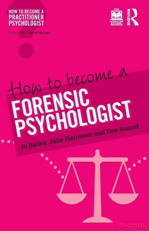 How to Become a Forensic Psychologist (How to become a Practitioner Psychologist) - Jo Bailey [KSIĄŻKA]