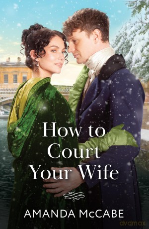 How To Court Your Wife: A new second chance Regency romance perfect for Bridgeton fans in 2025!: Book 3 (Matchmakers of Bath) - Amanda McCabe [KSIĄŻKA]