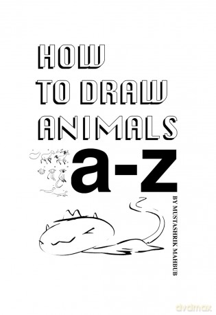 How To Draw Animals: A-Z - Mustashrik Mahbub [KSIĄŻKA]