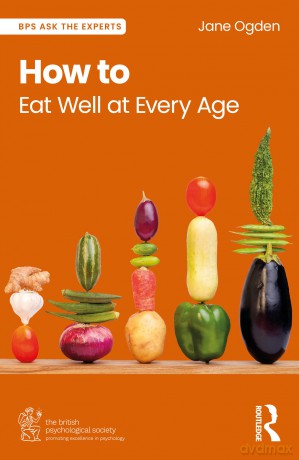 How to Eat Well at Every Age (BPS Ask The Experts in Psychology Series) - Jane Ogden [KSIĄŻKA]