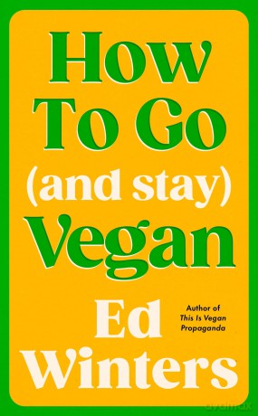 How to Go (and Stay) Vegan (Vermilion) - Ed Winters [KSIĄŻKA]