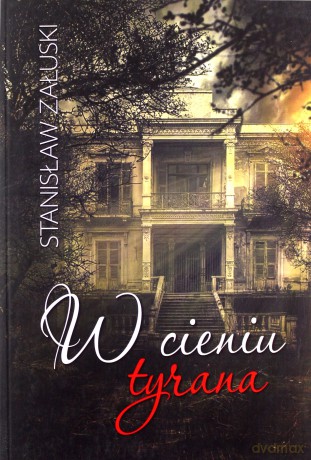 W cieniu tyrana - STANISŁAW ZAŁUSKI [KSIĄŻKA]