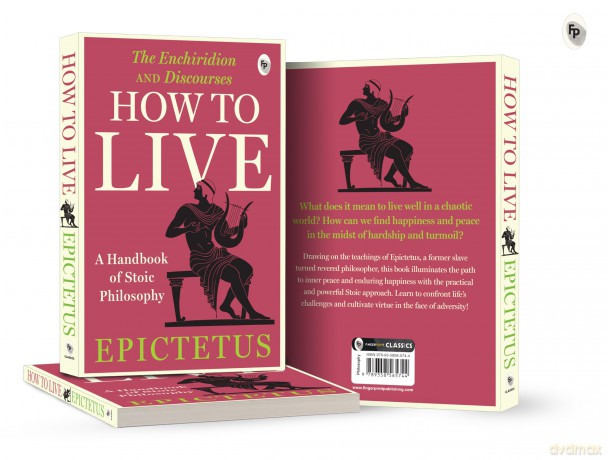 How to Live - A Handbook of Stoic Philosophy: A Handbook of Stoic Philosophy: Discourses and The Enchiridion by Epictetus (Popular Classics) - Epictetus [KSIĄŻKA]