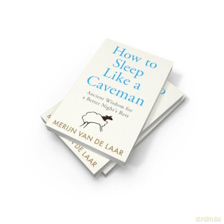 How to Sleep Like a Caveman: 'Causing a great stir among the legions of people who don't sleep' BBC Radio 4 - Merijn van de Laar [KSIĄŻKA]
