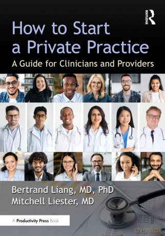 How to Start a Private Practice: A Guide for Clinicians and providers - Bertrand Liang MD PhD [KSIĄŻKA]