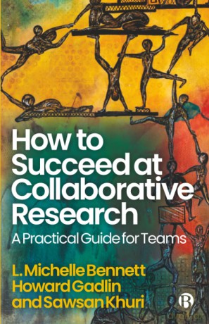 How to Succeed at Collaborative Research: A Practical Guide for Teams - L. Michelle Bennett [KSIĄŻKA]