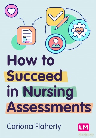 How to Succeed in Nursing Assessments - Cariona Flaherty [KSIĄŻKA]