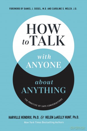 How to Talk with Anyone about Anything: The Practice of Safe Conversations - Harville Hendrix Ph.D. [KSIĄŻKA]