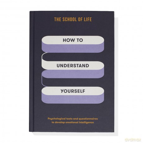 How to Understand Yourself: Psychological tests and questionnaires to develop emotional intelligence - The School of Life [KSIĄŻKA]