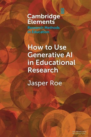 How to Use Generative AI in Educational Research (Elements in Research Methods in Education) - Jasper Roe [KSIĄŻKA]