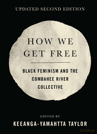 How We Get Free (Updated 2nd Edition): Black Feminism and the Combahee River Collective - Keeanga-Yamahtta Taylor [KSIĄŻKA]