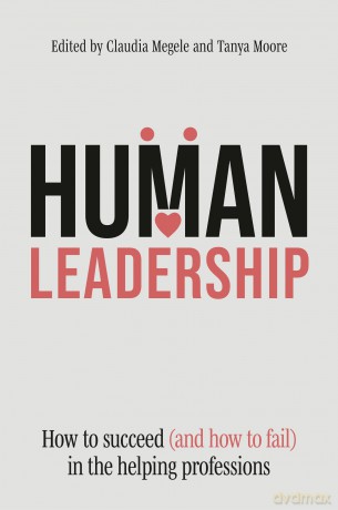 Human Leadership: How to Succeed (and How to Fail) in the Helping Professions - Claudia Megele [KSIĄŻKA]