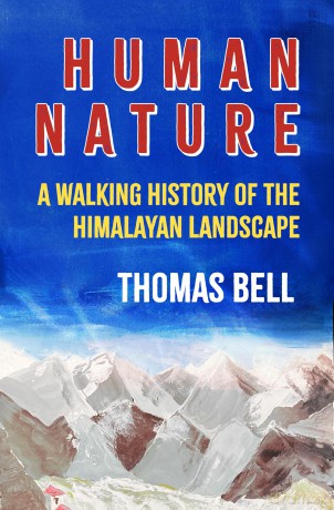 Human Nature: A Walking History of the Himalayan Landscape - Thomas Bell [KSIĄŻKA]
