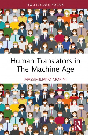 Human Translators in the Machine Age (Routledge Focus on Translation and Interpreting Studies) - Massimiliano Morini [KSIĄŻKA]