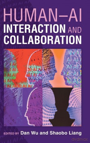 Human-AI Interaction and Collaboration - Dan Wu [KSIĄŻKA]