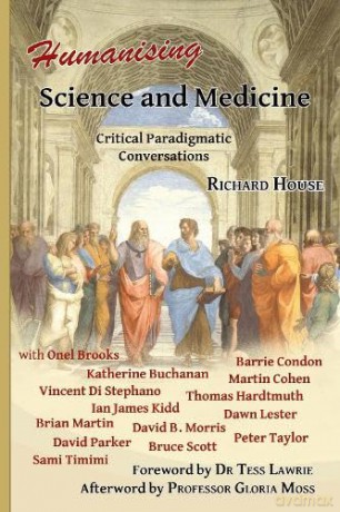 Humanising Science and Medicine: Critical Paradigmatic Conversations - Richard House [KSIĄŻKA]