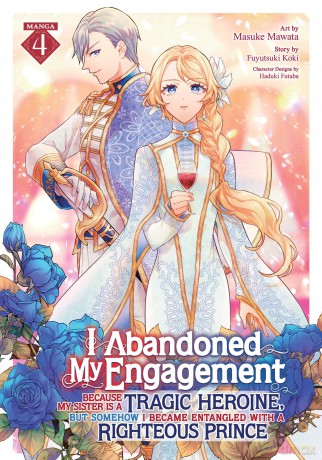 I Abandoned My Engagement Because My Sister is a Tragic Heroine, but Somehow I Became Entangled with a Righteous Prince (Manga) Vol. 4 - Fuyutsuki Koki [KSIĄŻKA]