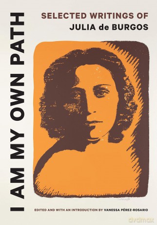 I Am My Own Path: Selected Writings of Julia de Burgos - Vanessa Pérez-Rosario [KSIĄŻKA]