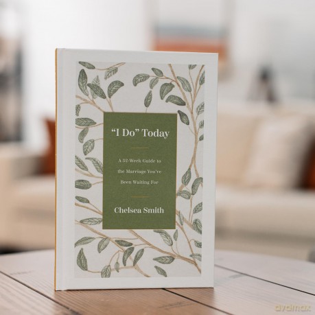 'I Do' Today: A 52-Week Guide to the Marriage You've Been Waiting For - Chelsea Smith [KSIĄŻKA]