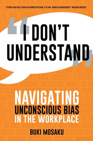 I Don't Understand: Navigating Unconscious Bias in the Workplace - Buki Mosaku [KSIĄŻKA]
