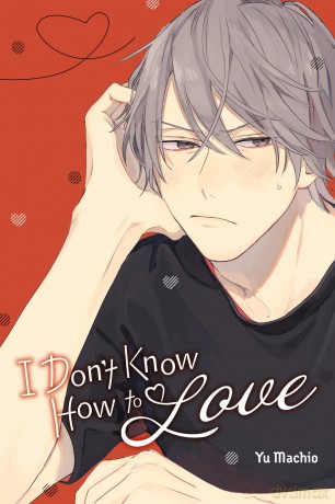 I Don't Know How to Love - Yu Machio [KOMIKS]