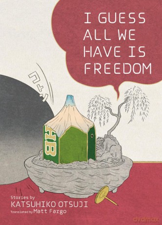 I Guess All We Have Is Freedom: Selected Short Stories - Genpei Akasegawa [KSIĄŻKA]