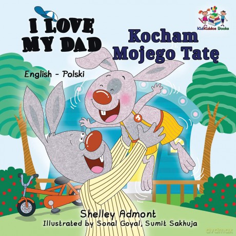 I Love My Dad: English Polish Bilingual Book (English Polish Bilingual Children's Books Collection) - Shelley Admont [KSIĄŻKA]
