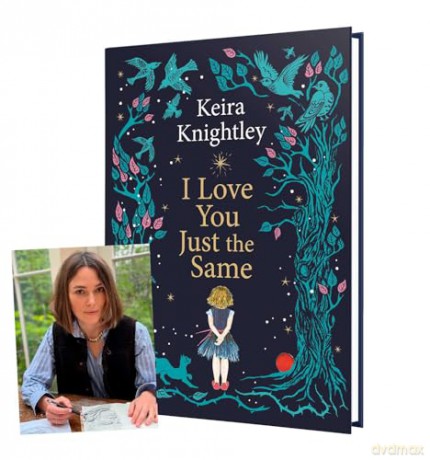 I Love You Just the Same: A spellbinding illustrated gift book for ages 3-7 by Keira Knightley - Keira Knightley [KSIĄŻKA]