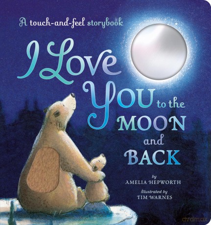 I Love You to the Moon and Back: A touch-and-feel storybook - Amelia Hepworth [KSIĄŻKA]