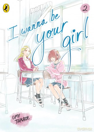I Wanna Be Your Girl Vol. 2: A young teen manga about friendship, first loves and finding yourself - Umi Takase [KOMIKS]