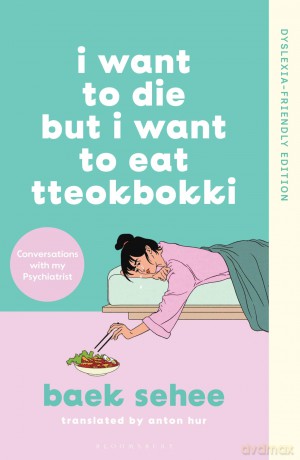 I Want to Die but I Want to Eat Tteokbokki: Dyslexia-friendly Edition - Baek Sehee [KSIĄŻKA]