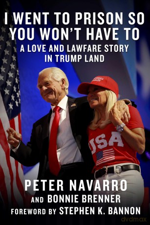 I Went to Prison So You Won't Have To: A Love and Lawfare Story in Trump Land - Peter Navarro [KSIĄŻKA]