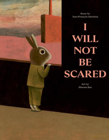 I Will Not Be Scared - Jean-François Sénéchal [KSIĄŻKA]